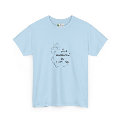 This Moment Is Enough T-Shirt – Mindfulness & Presence
