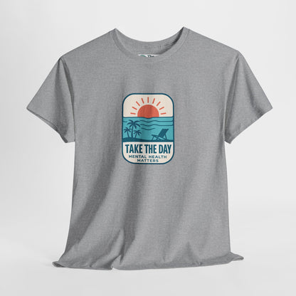 Take The Day T-Shirt – Mental Health Matters Beach Tee
