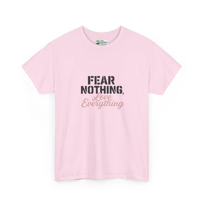 Fear Nothing, Love Everything T-Shirt – Motivational & Mindfulness Tee