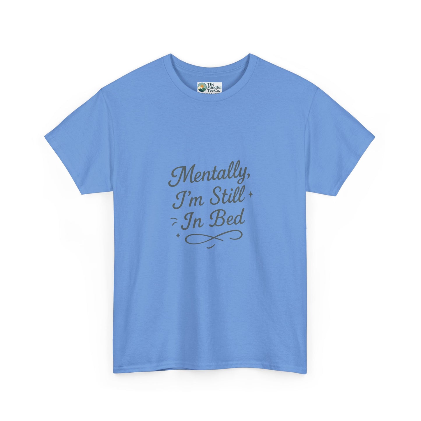 Mentally I’m Still in Bed T-Shirt – Relatable Lazy Day Tee