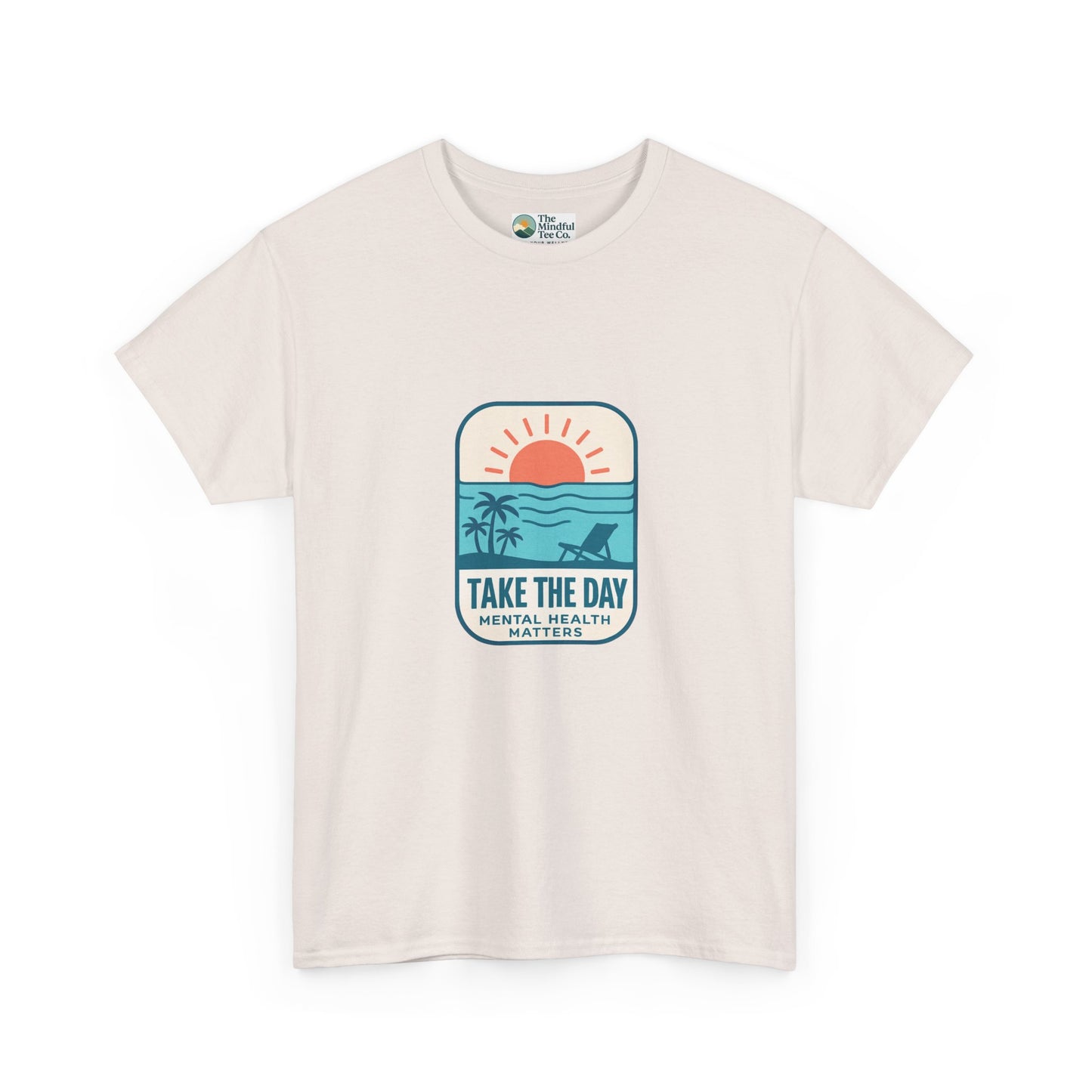 Take The Day T-Shirt – Mental Health Matters Beach Design