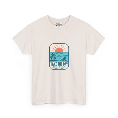 Take The Day T-Shirt – Mental Health Matters Beach Design