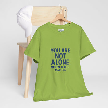You Are Not Alone - Mental Health Matters Tee