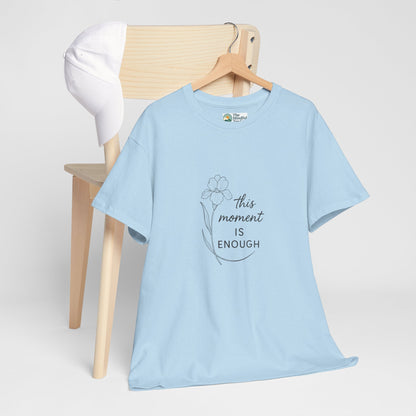 This Moment Is Enough T-Shirt – Mindfulness & Presence