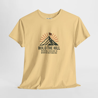 Hold The Hill T-Shirt – Mental Strength Tee