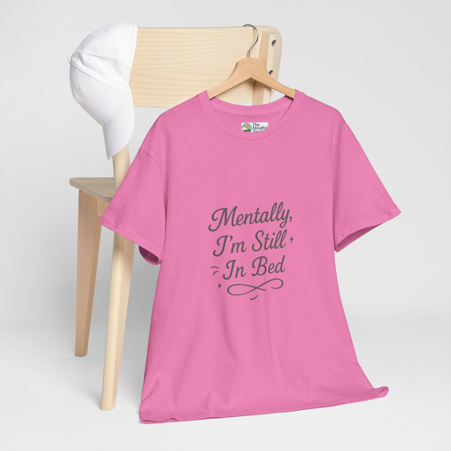 Mentally I’m Still in Bed T-Shirt – Relatable Lazy Day Tee