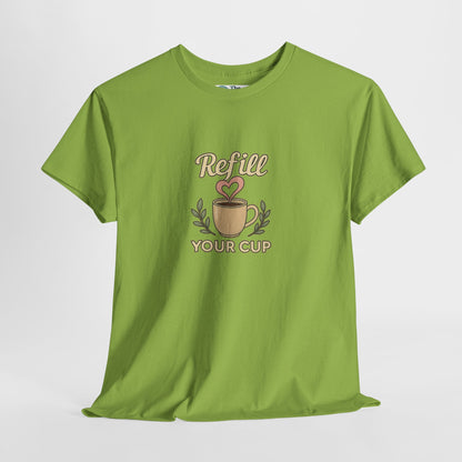 Refill Your Cup T-Shirt – Self-Care & Renewal  Tee