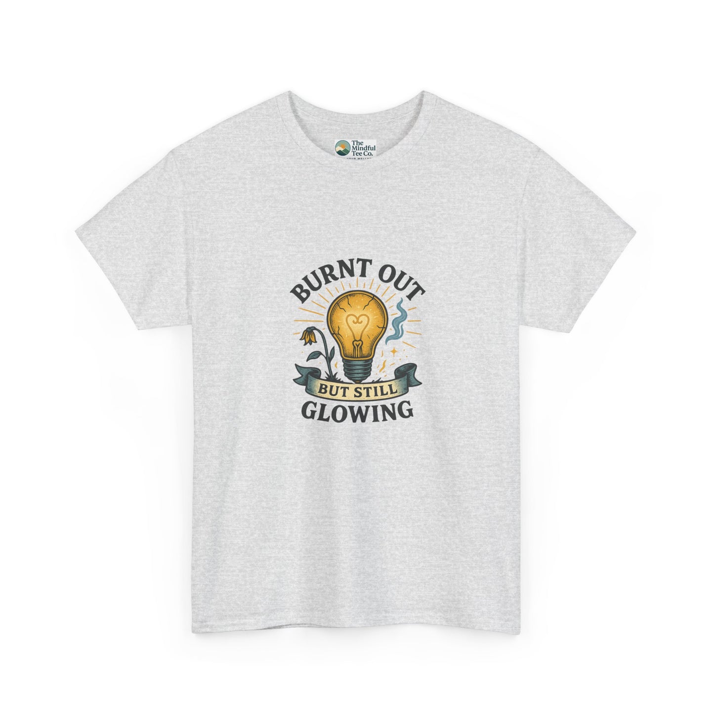 Burnt Out But Still Glowing T-Shirt – Resilience Tee
