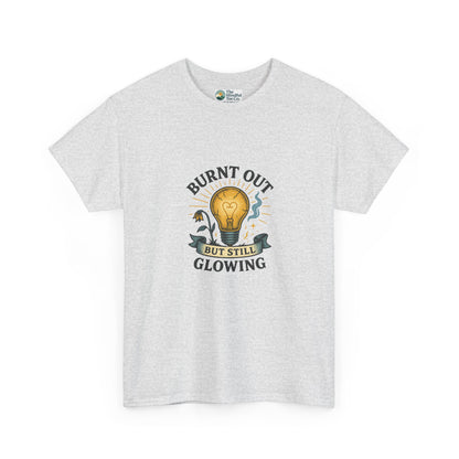 Burnt Out But Still Glowing T-Shirt – Resilience Tee