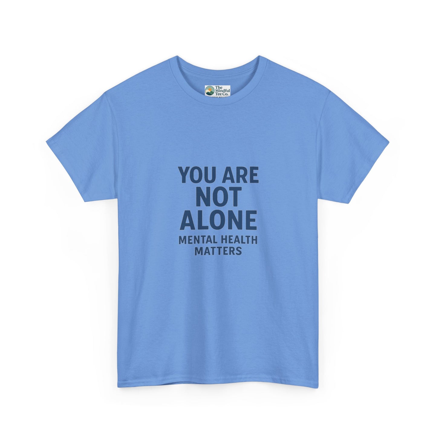You Are Not Alone - Mental Health Matters Tee
