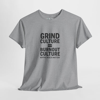 Grind Culture = Burnout Culture T-Shirt – Mental Health Matters Awareness  Tee