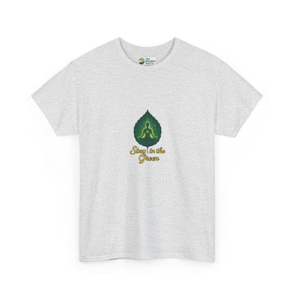 Stay in the Green T-Shirt – Mindful Meditation Tee
