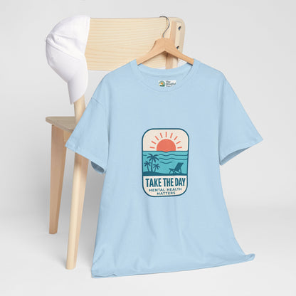 Take The Day T-Shirt – Mental Health Matters Beach Design