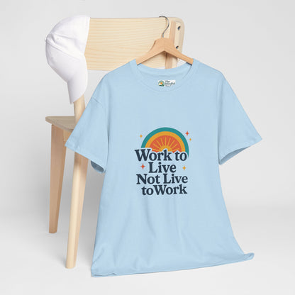 Work to Live, Not Live to Work T-Shirt – Retro Balance & Self-Care