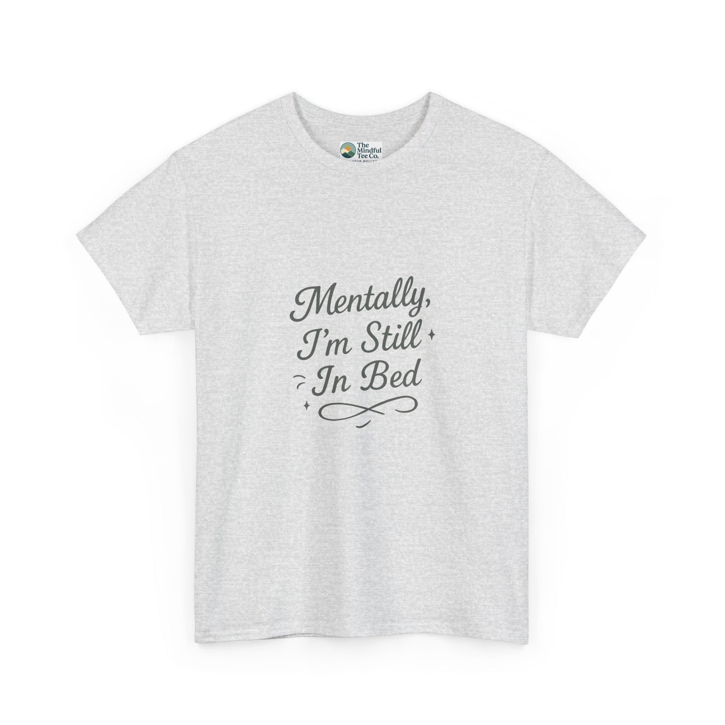 Mentally I’m Still in Bed T-Shirt – Relatable Lazy Day Tee