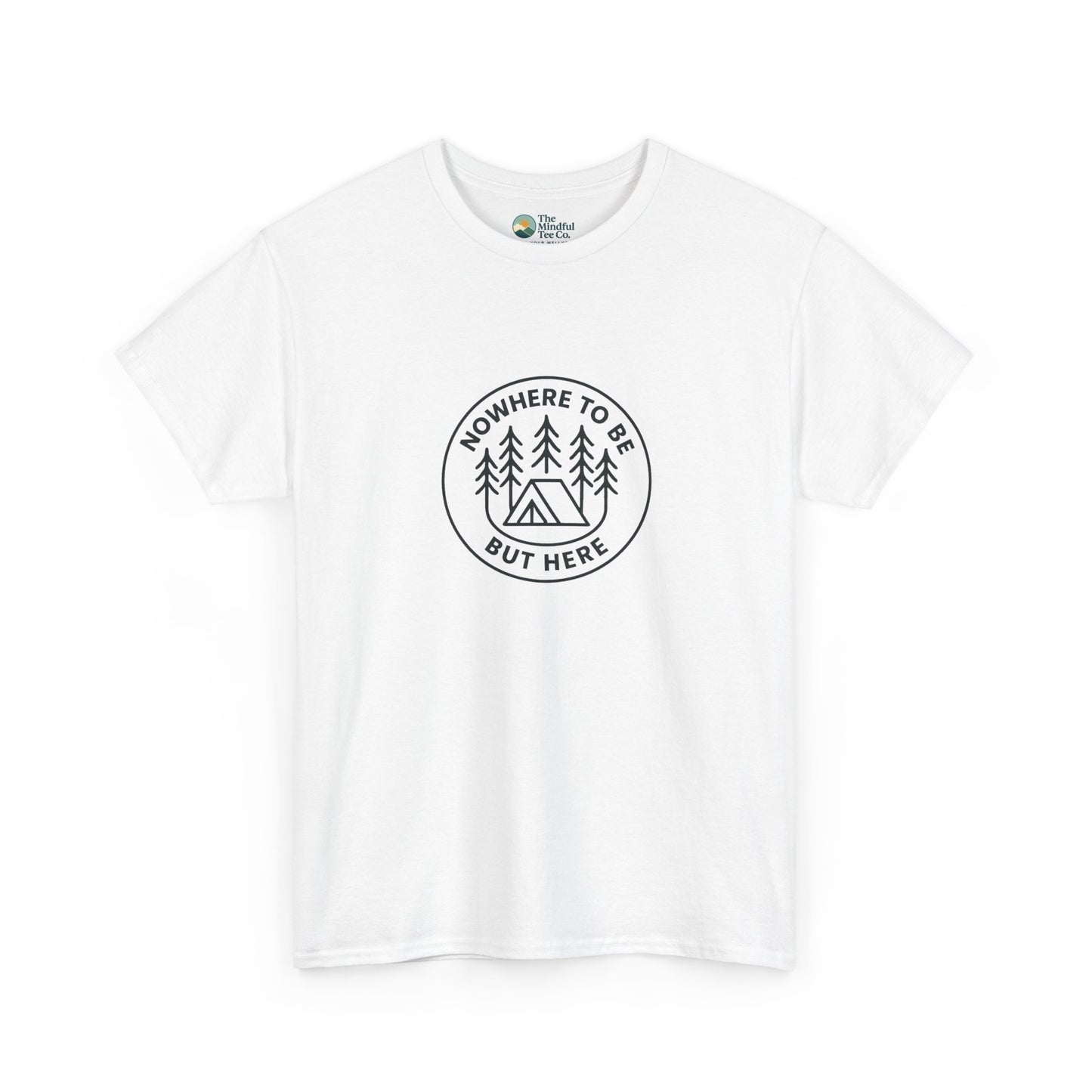 Nowhere to Be But Here T-Shirt – Nature Mindfulness Tee