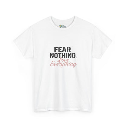 Fear Nothing, Love Everything T-Shirt – Motivational & Mindfulness Tee