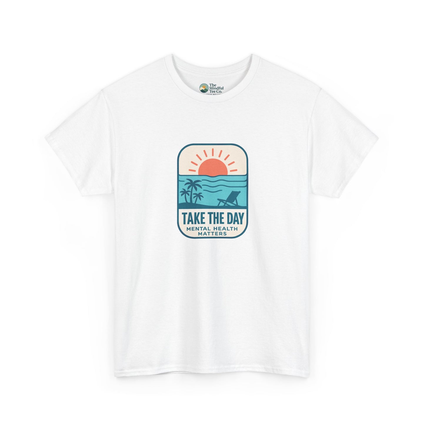 Take The Day T-Shirt – Mental Health Matters Beach Tee