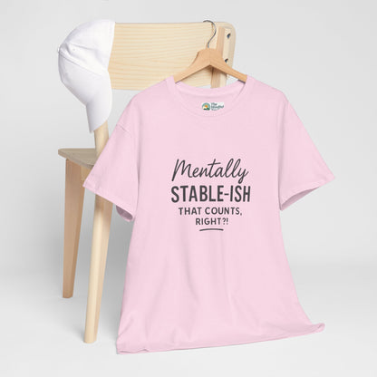 Mentally Stable-ish T-Shirt – Relatable Mental Health Tee