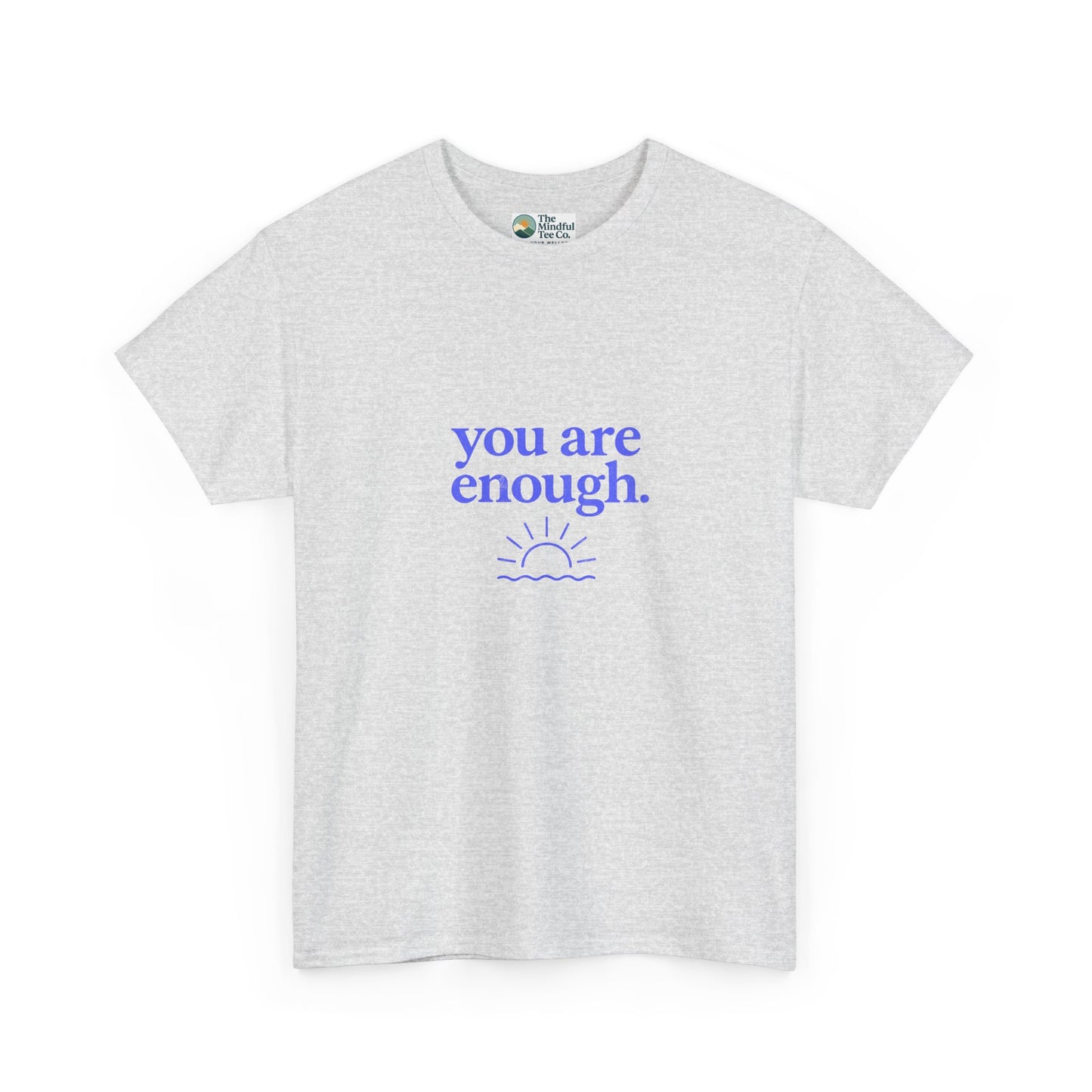 You Are Enough T-Shirt - Mental Health & Self-Worth  Tee