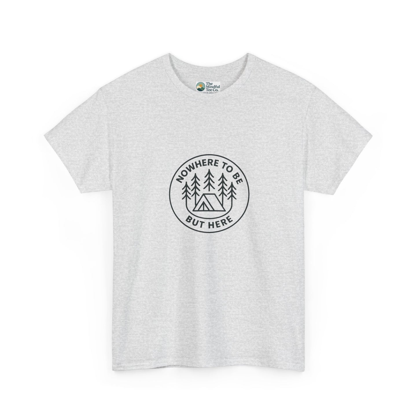 Nowhere to Be But Here T-Shirt – Nature Mindfulness Tee