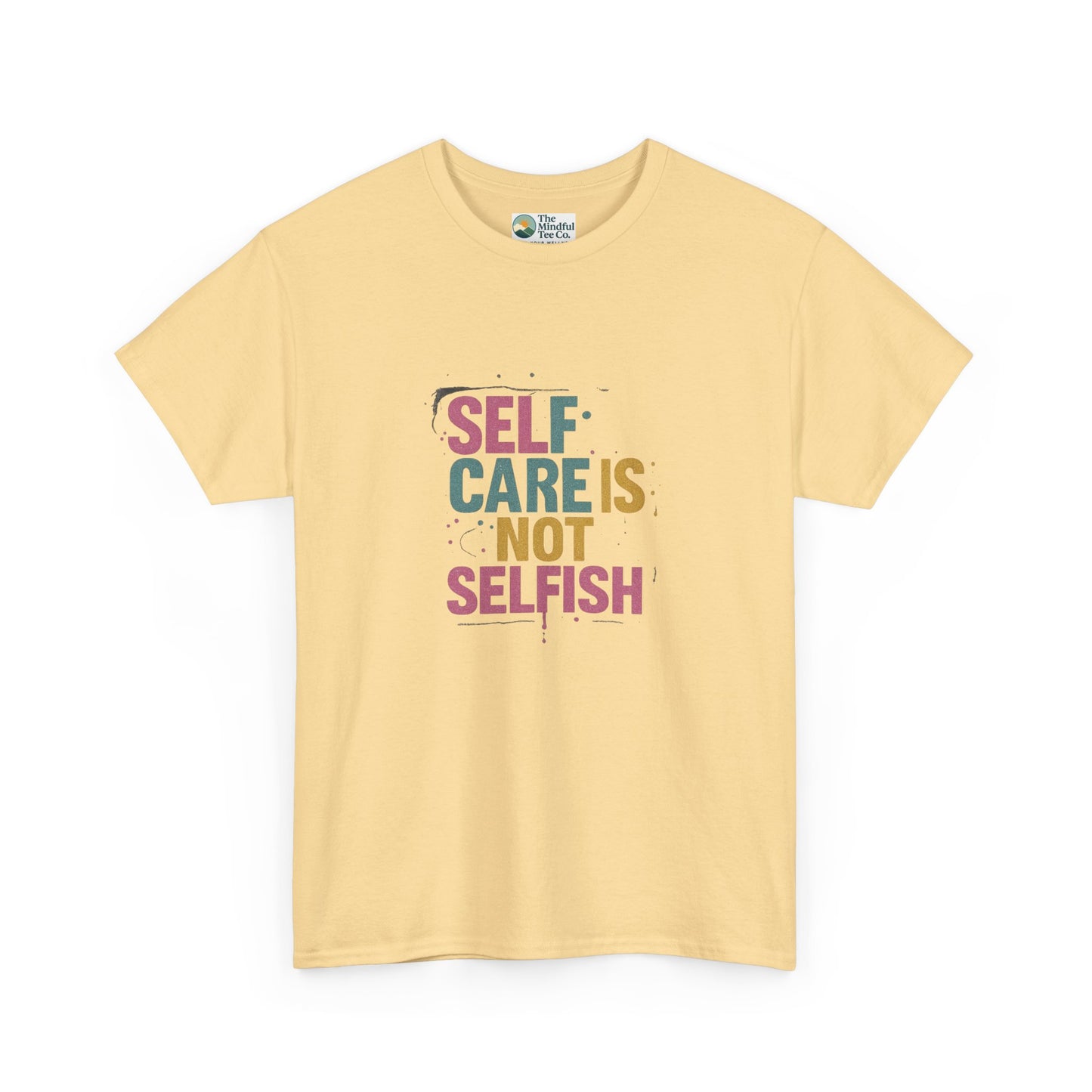 Self Care Is Not Selfish T-Shirt – Mental Health & Wellness Tee  Tee