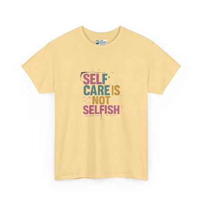 Self Care Is Not Selfish T-Shirt – Mental Health & Wellness Tee  Tee