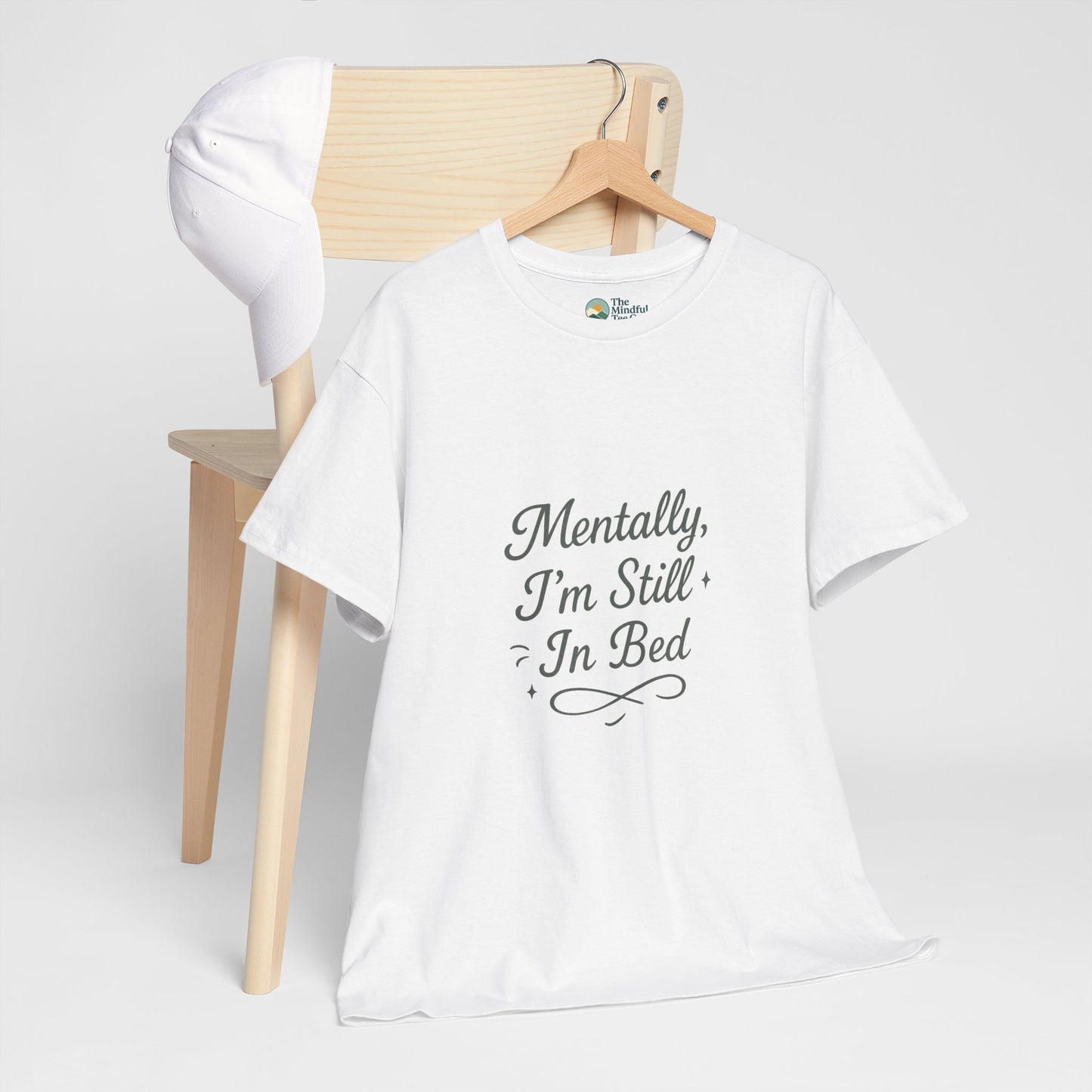 Mentally I’m Still in Bed T-Shirt – Relatable Lazy Day Tee