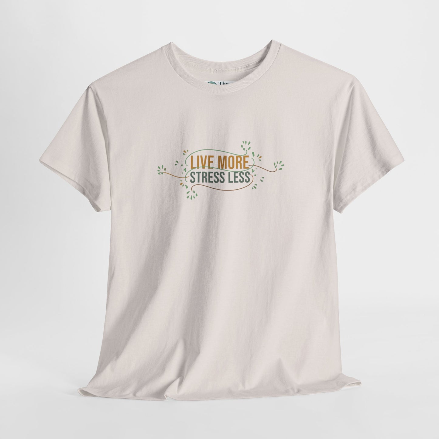 Live More, Stress Less T-Shirt – Positive Mental Health Tee