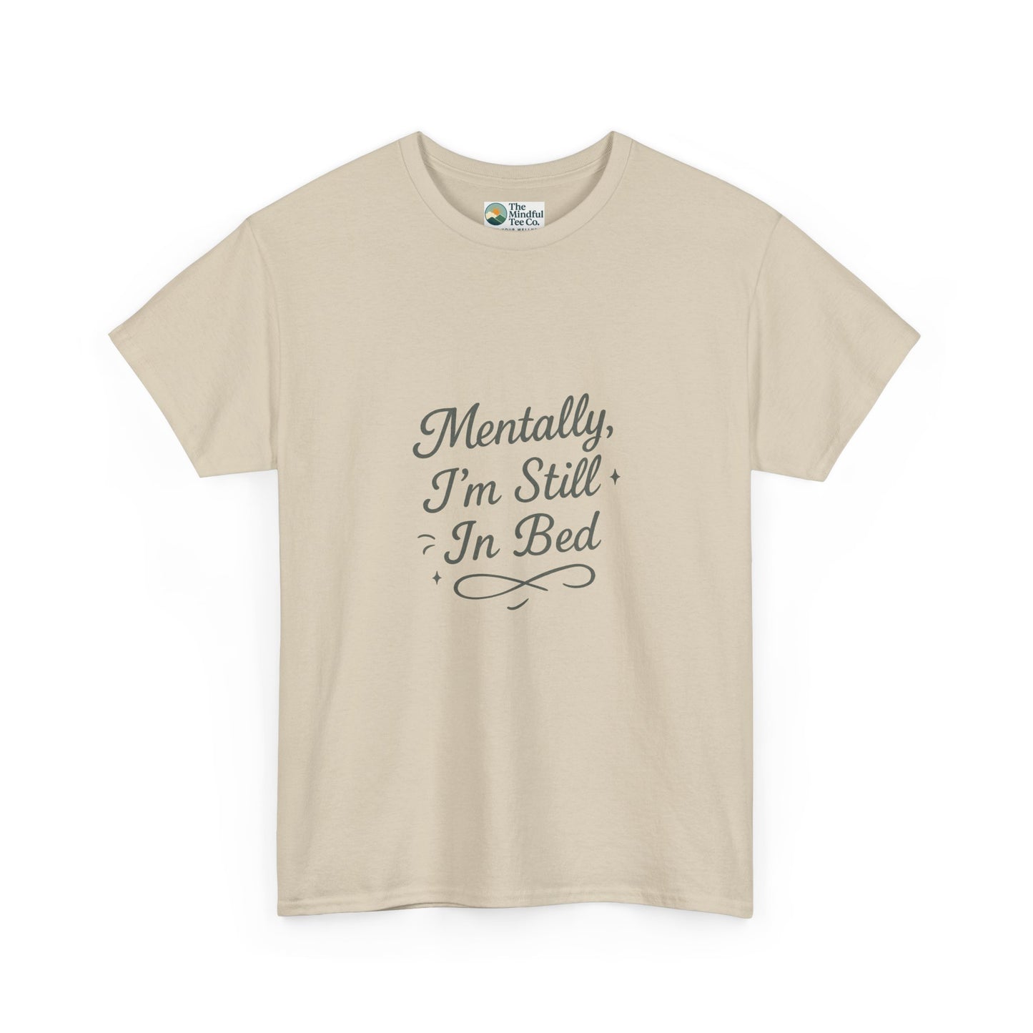 Mentally I’m Still in Bed T-Shirt – Relatable Lazy Day Tee