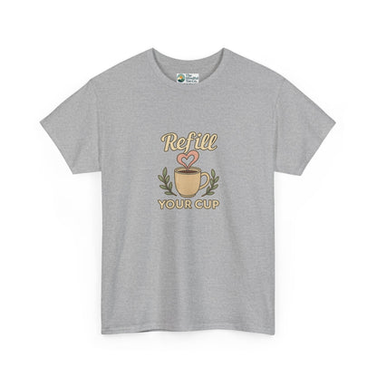 Refill Your Cup T-Shirt – Self-Care & Renewal  Tee