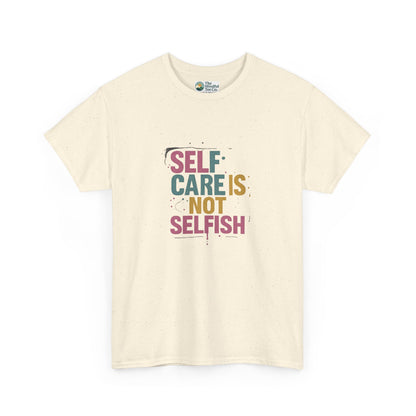 Self Care Is Not Selfish T-Shirt – Mental Health & Wellness Tee  Tee