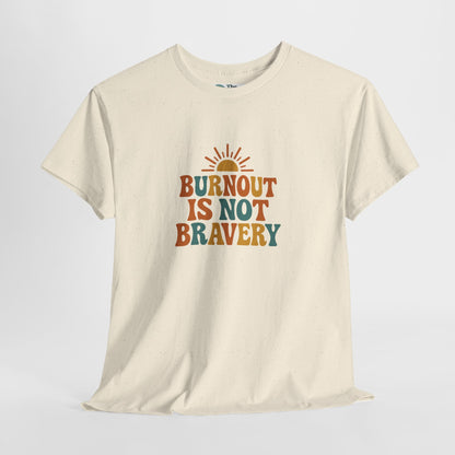 Burnout Is Not Bravery T-Shirt – Retro Mental Health Awareness Tee