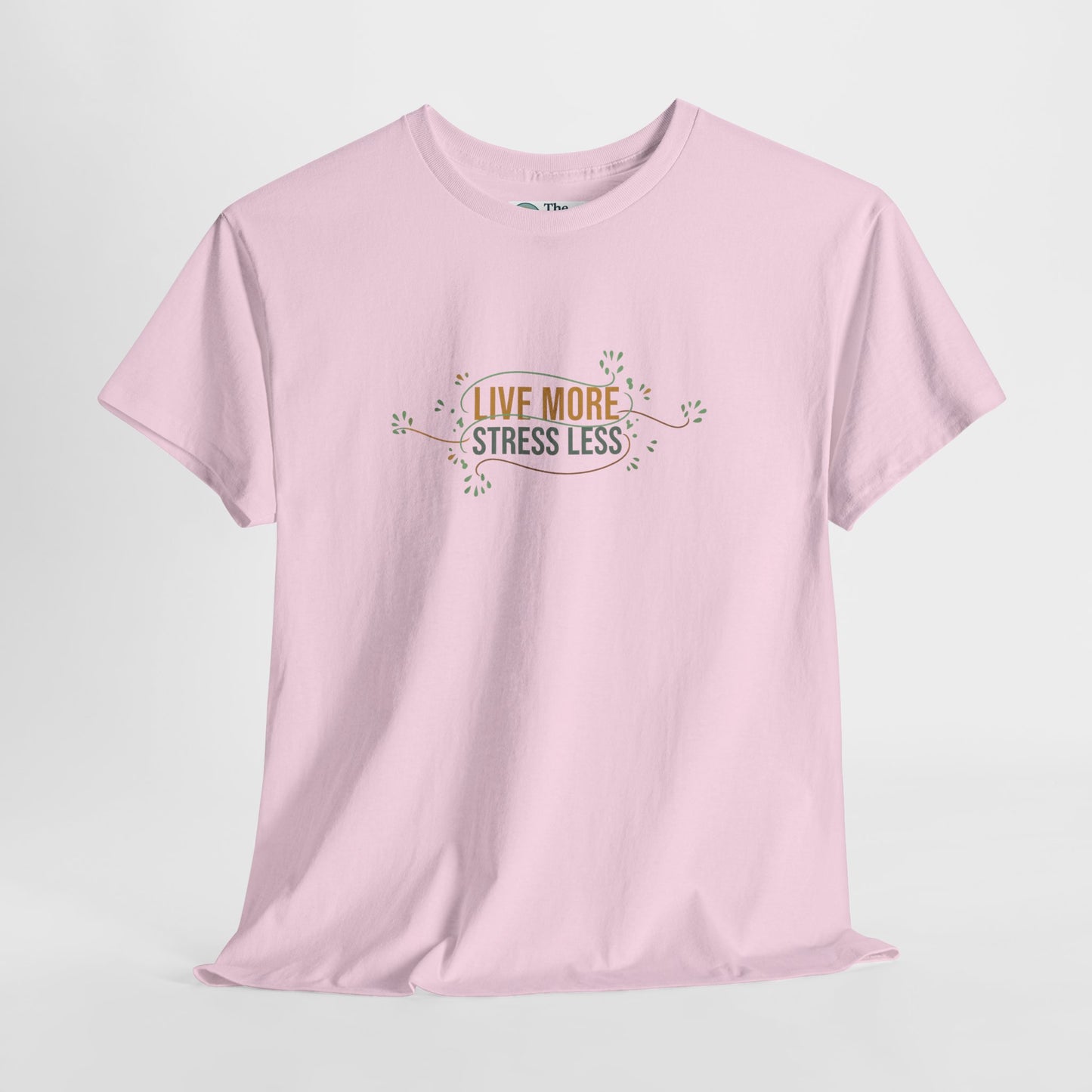 Live More, Stress Less T-Shirt – Positive Mental Health Tee