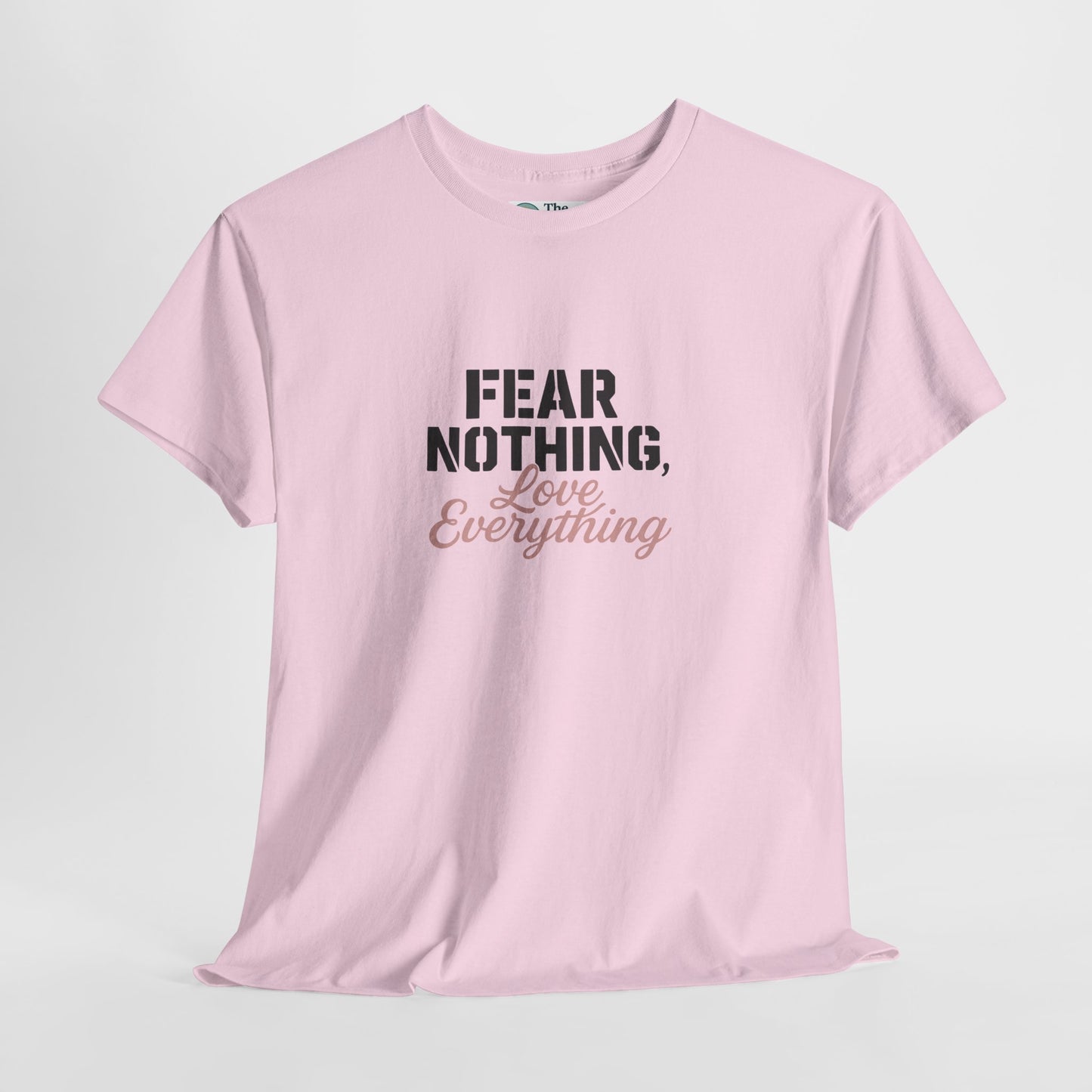 Fear Nothing, Love Everything T-Shirt – Motivational & Mindfulness Tee