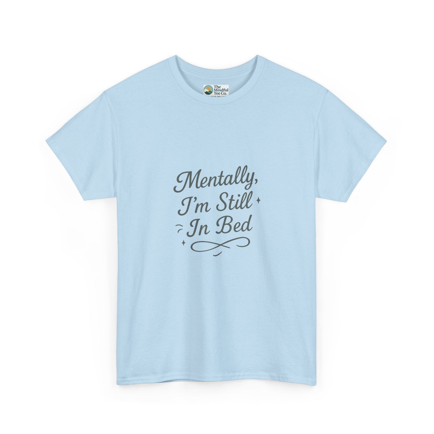 Mentally I’m Still in Bed T-Shirt – Relatable Lazy Day Tee