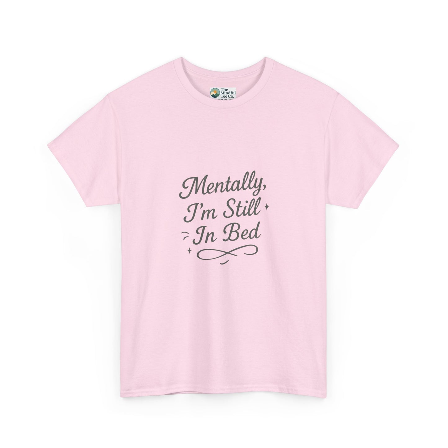 Mentally I’m Still in Bed T-Shirt – Relatable Lazy Day Tee