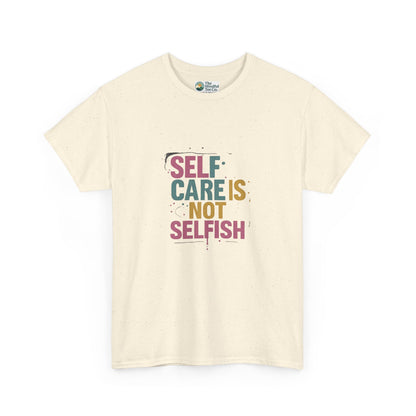 Self Care Is Not Selfish T-Shirt – Mental Health & Wellness Tee  Tee