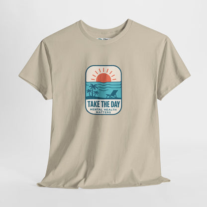 Take The Day T-Shirt – Mental Health Matters Beach Tee