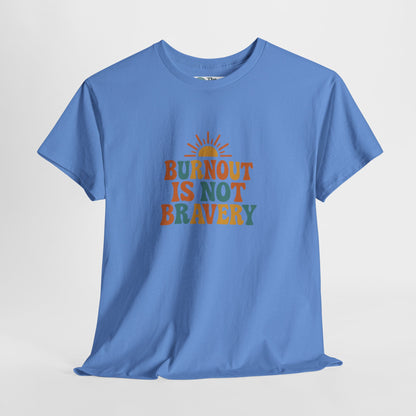 Burnout Is Not Bravery T-Shirt – Retro Mental Health Awareness Tee