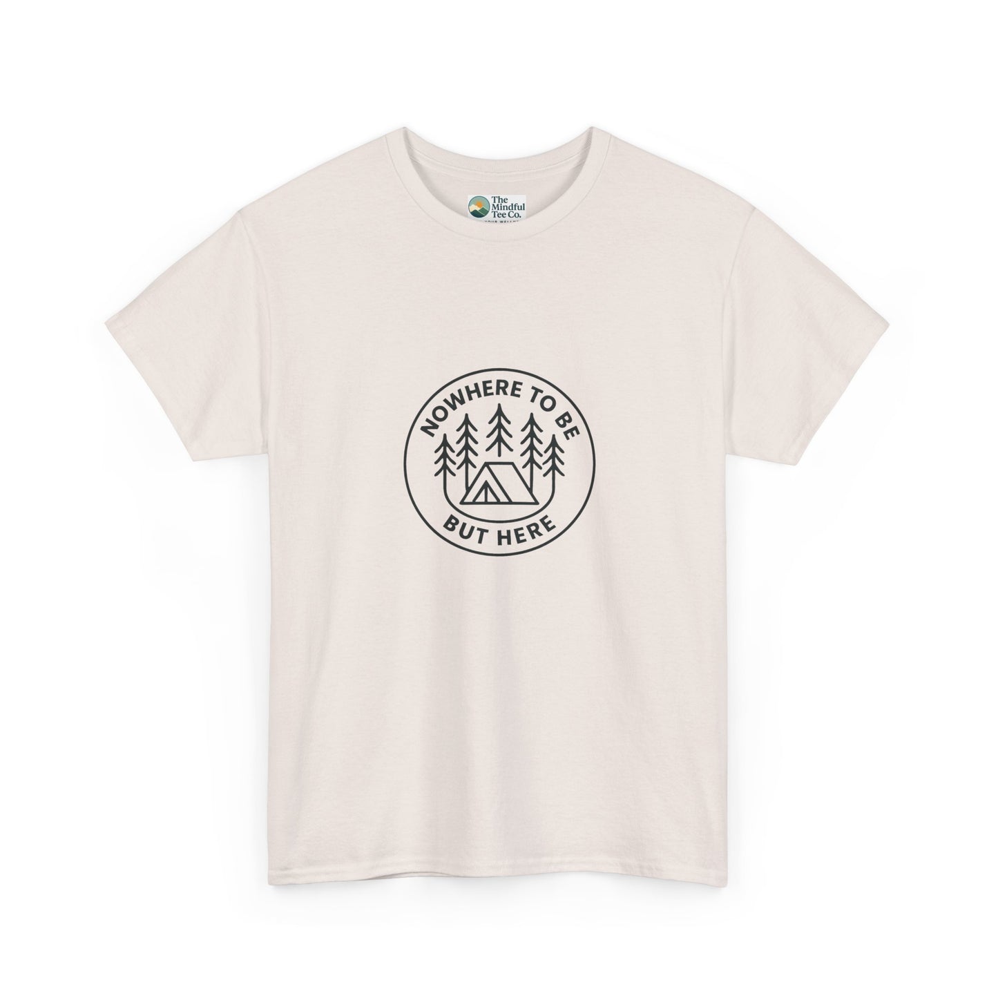 Nowhere to Be But Here T-Shirt – Nature Mindfulness Tee