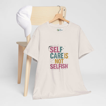 Self Care Is Not Selfish T-Shirt – Mental Health & Wellness Tee  Tee