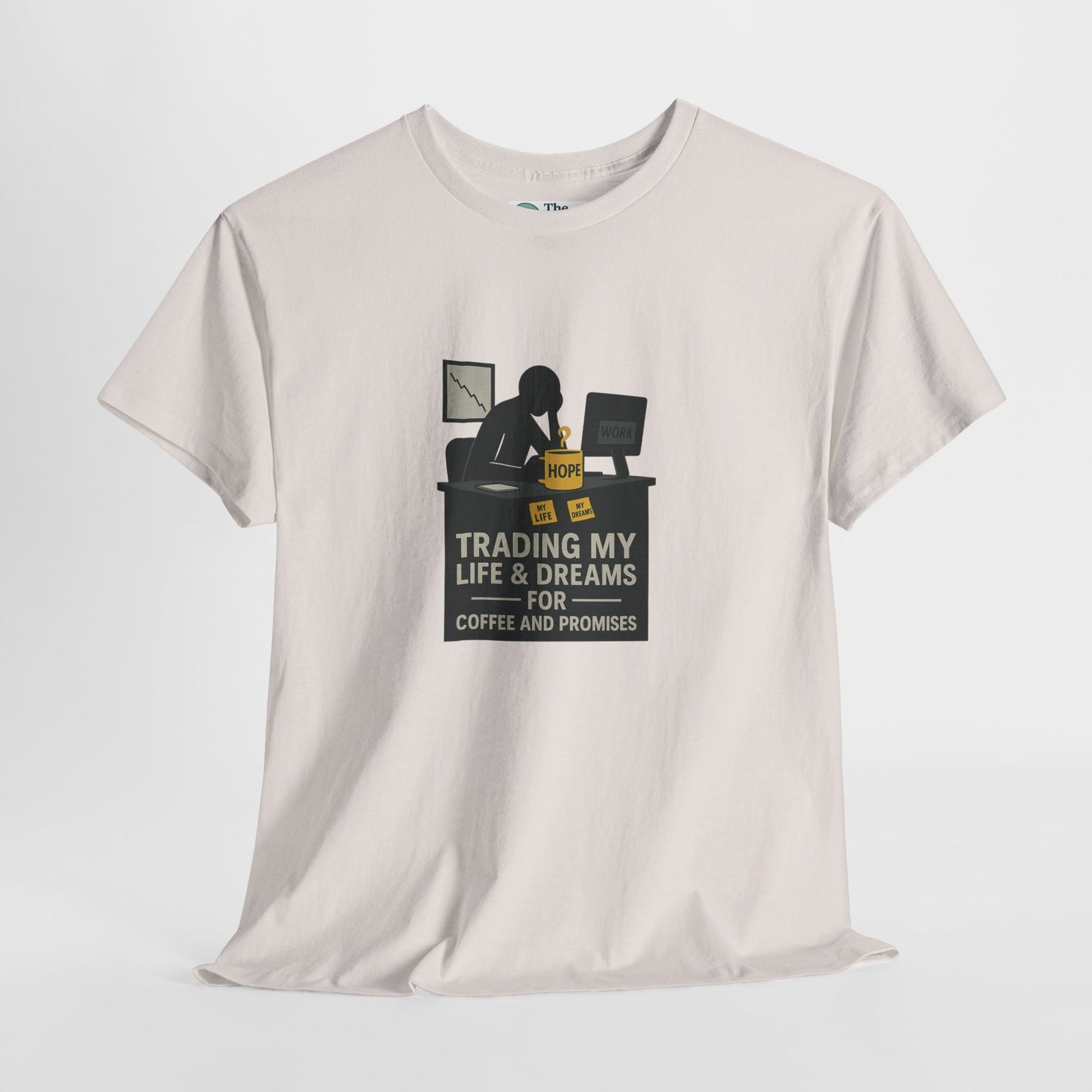 Trading My Life & Dreams T-Shirt – Honest Workplace Mental Health Tee