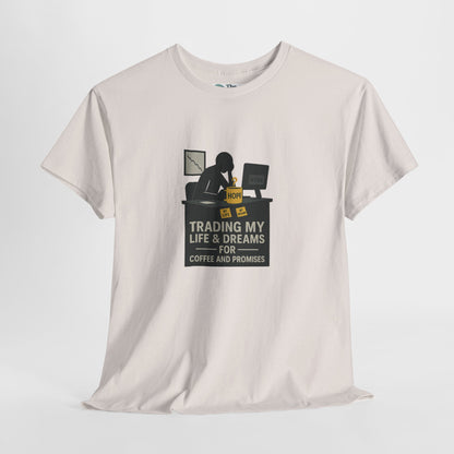 Trading My Life & Dreams T-Shirt – Honest Workplace Mental Health Tee