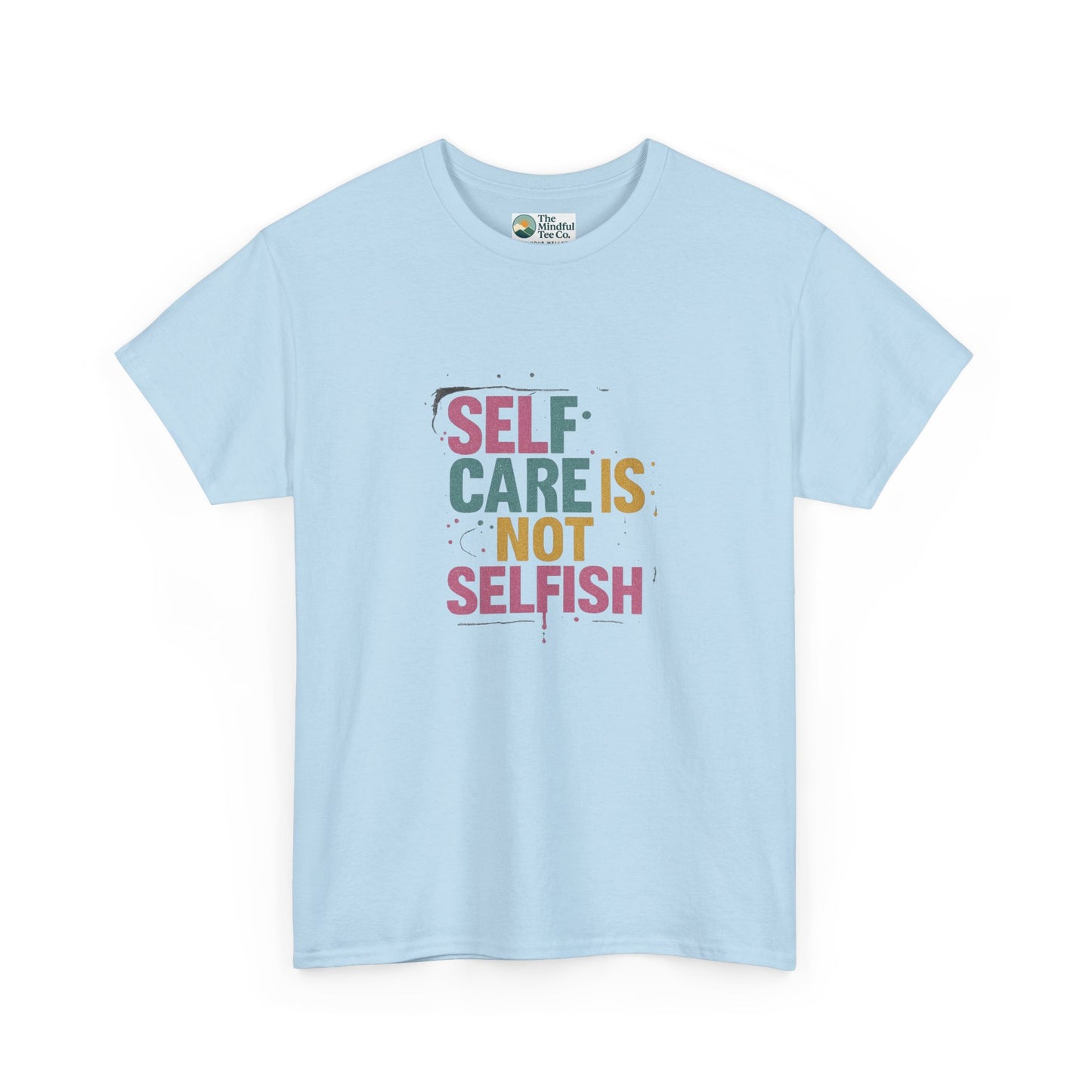 Self Care Is Not Selfish T-Shirt – Mental Health & Wellness Tee  Tee