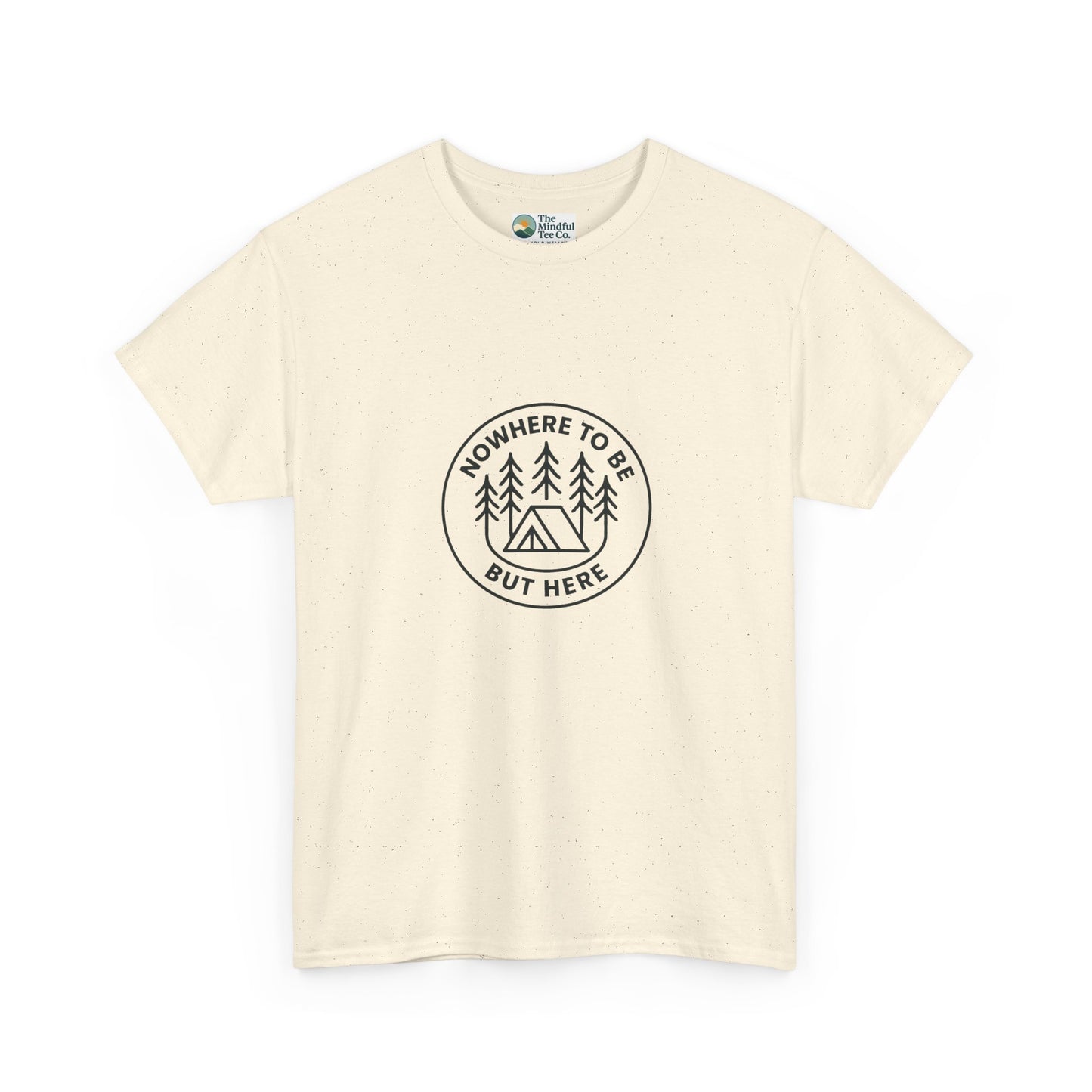 Nowhere to Be But Here T-Shirt – Nature Mindfulness Tee
