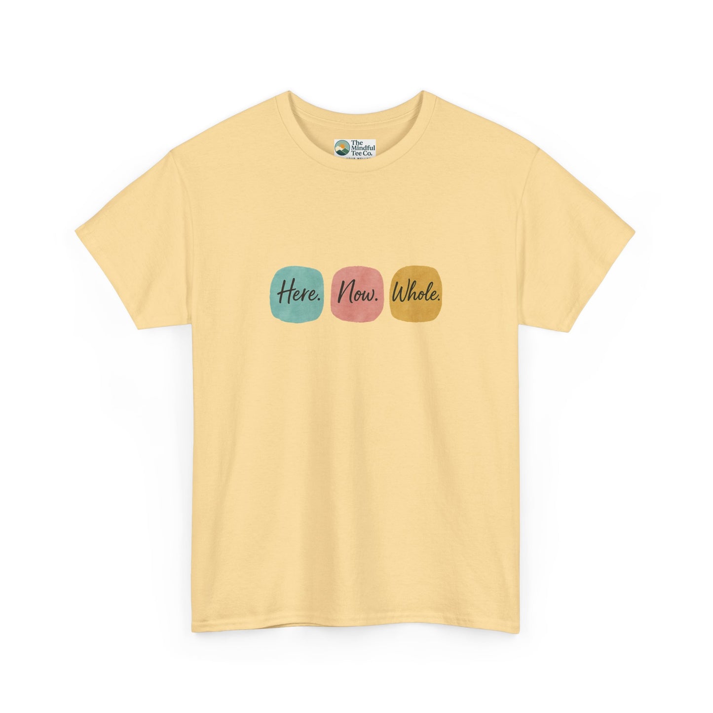 Here. Now. Whole. T-Shirt – Minimalist Mindfulness Tee