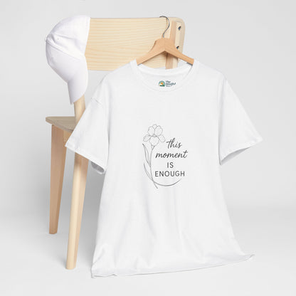 This Moment Is Enough T-Shirt – Mindfulness & Presence