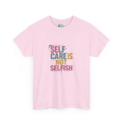 Self Care Is Not Selfish T-Shirt – Mental Health & Wellness Tee  Tee