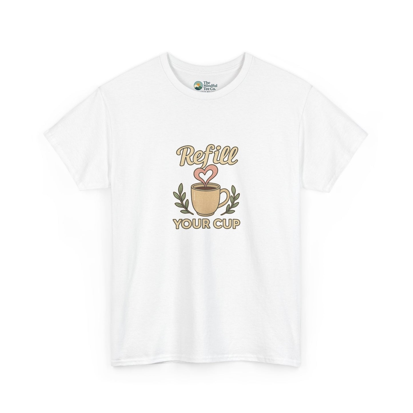 Refill Your Cup T-Shirt – Self-Care & Renewal  Tee